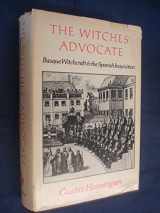 9780874170566-0874170567-The Witches' Advocate: Basque Witchcraft and the Spanish Inquisition (1609-1614)
