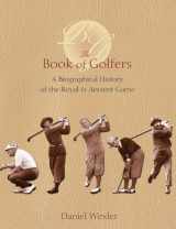 9781587261909-1587261901-The Book Of Golfers: A Biographical History Of The Royal & Ancient Game