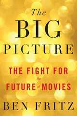 9780544789760-0544789768-The Big Picture: The Fight for the Future of Movies
