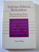 9780521366977-0521366976-Unifying Political Methodology: The Likelihood Theory of Statistical Inference