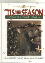 9780865734166-086573416X-Tis the Season: Creative Christmas Decorating (Arts & Crafts for Home Decorating)