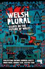 9781913462666-1913462668-Welsh (Plural): Essays on the Future of Wales