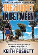 9781916487918-1916487912-The Journey in Between: A Thru-Hiking Adventure on El Camino de Santiago