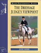 9780851318172-0851318177-The Dressage Judge's Viewpoint (Allen Photographic Guides)