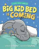 9780998193632-0998193631-A Big Kid Bed is Coming: How to Move and Keep Your Toddler in Their Bed (Brave Kids Press)