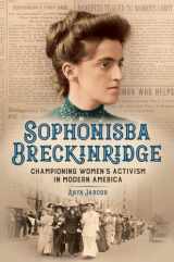 9780252084515-0252084519-Sophonisba Breckinridge: Championing Women's Activism in Modern America (Women, Gender, and Sexuality in American History)