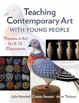 9780807765746-0807765740-Teaching Contemporary Art With Young People: Themes in Art for K–12 Classrooms