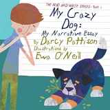 9781629440514-1629440515-My Crazy Dog: My Narrative Essay (The Read and Write Series Book 3)