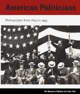 9780810961357-0810961350-American Politicians: Photographs from 1843 to 1993