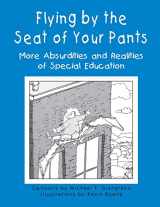 9781890455415-1890455415-Flying by the Seat of Your Pants: More Absurdities and Realities of Special Education