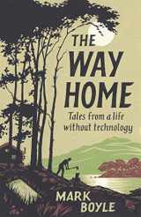 9781786076007-1786076004-The Way Home: Tales from a Life Without Technology