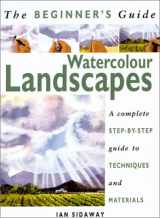 9781859749678-1859749674-The Beginner's Guide: Watercolor Landscapes: A Complete Step-by-Step Guide to Techniques and Materials