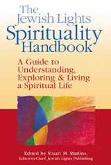 9781580231008-1580231004-The Jewish Lights Spirituality Handbook: A Guide to Understanding, Exploring & Living a Spiritual Life