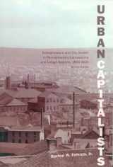 9780940866942-0940866943-Urban Capitalists: Entrepreneurs and City Growth in Pennsylvania’s Lackawanna and Lehigh Regions 1800-1920 (Studies in Industry and Society)