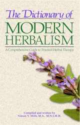 9780892812387-0892812389-The Dictionary of Modern Herbalism