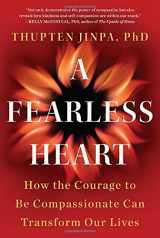 9781594632624-1594632626-A Fearless Heart: How the Courage to Be Compassionate Can Transform Our Lives