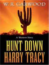 9781594143359-1594143358-Hunt Down Harry Tracy: A Western Story