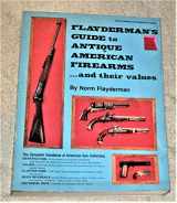 9780695806507-0695806505-Flayderman's Guide to antique American firearms and their values