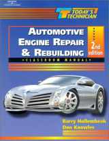 9780766816268-0766816265-Automotive Engine Repair and Rebuilding Classroom Manual and Shop Manual (Today's Technician)