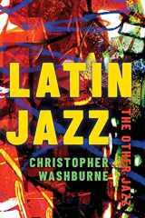 9780197510841-0197510841-Latin Jazz: The Other Jazz (Currents in Latin American and Iberian Music)