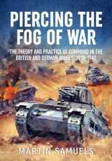 9781804514788-1804514780-Piercing the Fog of War: The Theory and Practice of Command in the British and German Armies, 1918-1940 (Wolverhampton Military Studies)