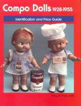 9780875883892-0875883893-Compo Dolls 1928-1955: Identification & Price Guide, Composition Dolls, Vol. 1