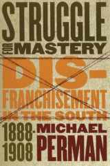 9780807849095-080784909X-Struggle for Mastery: Disfranchisement in the South, 1888-1908 (Fred W. Morrison Series in Southern Studies)
