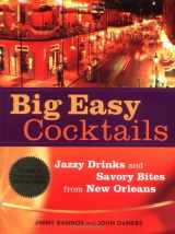 9781580087193-1580087191-Big Easy Cocktails: Jazzy Drinks and Savory Bites from New Orleans
