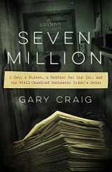 9781611688917-1611688914-Seven Million: A Cop, a Priest, a Soldier for the IRA, and the Still-Unsolved Rochester Brink's Heist