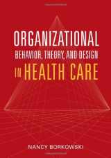 9780763742850-0763742856-Organizational Behavior, Theory, And Design In Health Care