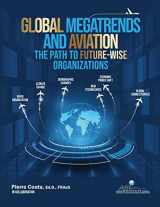 9781999007720-1999007727-Global Megatrends and Aviation: The Path to Future-Wise Organizations