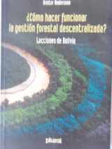 9789990563733-999056373X-Como Hacer Funcionar La Gestion Forestal Descentralizada? Lecciones De Bolivia