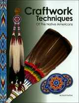 9781929572298-1929572298-Craftwork Techniques of the Native Americans
