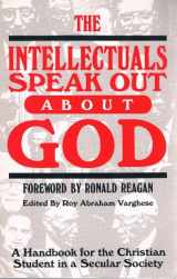 9780895268273-0895268272-The Intellectuals Speak Out About God: A Handbook for the Christian Student in a Secular Society