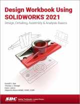 9781630573980-1630573981-Design Workbook Using SOLIDWORKS 2021: Design, Detailing, Assembly & Analysis Basics