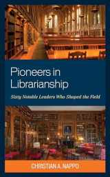 9781538196212-1538196212-Pioneers in Librarianship: Sixty Notable Leaders Who Shaped the Field