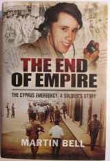 9781473848184-1473848180-The End of Empire. Cyprus: A Soldier's Story