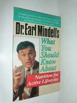 9780879837440-0879837446-Dr. Earl Mindell's What You Should Know About Nutrition for Active Lifestyles (Dr. Earl Mindell's Series)