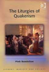 9780754631286-0754631281-The Liturgies of Quakerism (Liturgy, Worship and Society Series)