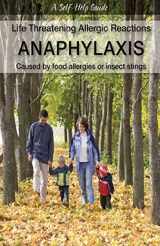 9781550407884-1550407880-Life threatening Allergic reactions: Anaphylaxis: Caused by food allergies or insect stings