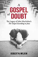 9781943399000-194339900X-A Gospel of Doubt: The Legacy of John MacArthur's The Gospel According to Jesus