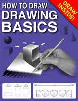 9780984767762-0984767762-How to Draw DRAWING BASICS: Step-by-Step Lessons for Beginner Artists