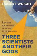 9780812913286-0812913280-Three Scientists and Their Gods: A Search for Meaning in an Age of Information