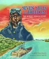 9781600609862-1600609864-Seven Miles to Freedom: The Robert Smalls Story