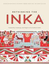 9781477323854-1477323856-Rethinking the Inka: Community, Landscape, and Empire in the Southern Andes (The William & Bettye Series in Art, History, and Culture of the Western Hemisphere)
