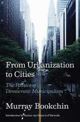 9781849354387-1849354383-From Urbanization to Cities: The Politics of Democratic Municipalism