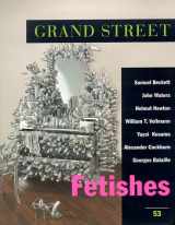 9781885490049-1885490046-Grand Street 53: Fetishes (Summer 1995)