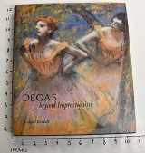 9781857091298-1857091299-Degas: Beyond Impressionism