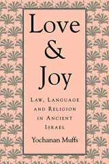 9780674539327-067453932X-Love and Joy: Law, Language, and Religion in Ancient Israel