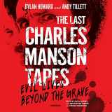 9781094126586-1094126586-The Last Charles Manson Tapes: Evil Lives beyond the Grave